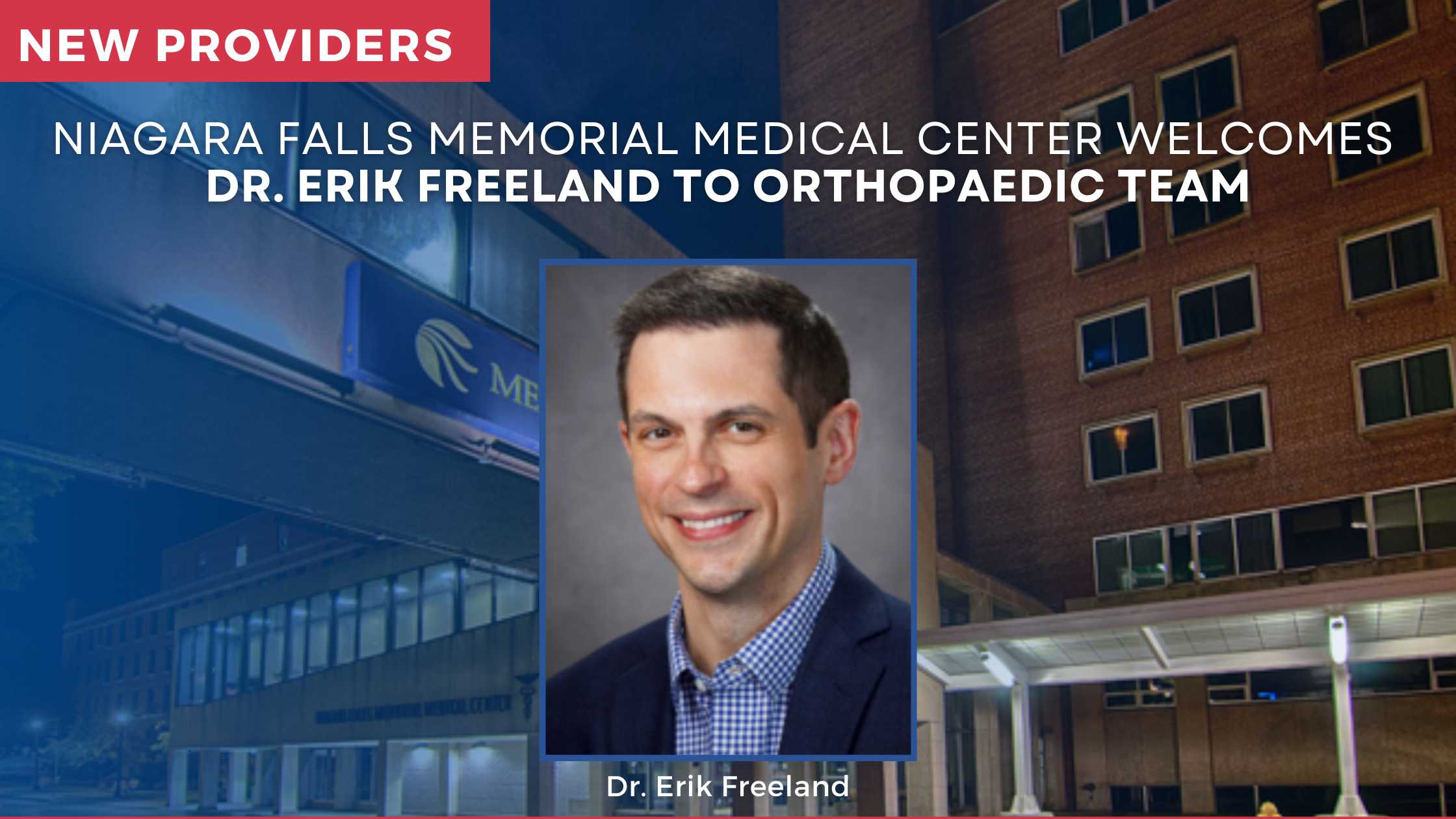 Niagara Falls Memorial Medical Center Welcomes Dr. Erik Freeland to Orthopaedic Team